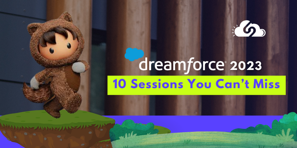 Dreamforce 2023: 10 Must-Attend Sessions to Ignite Your Imagination!